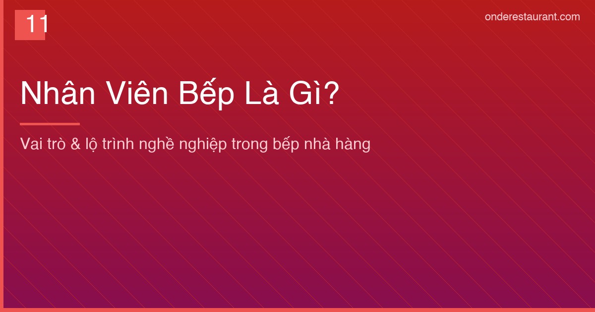 Nhân Viên Bếp Là Gì? Công Việc Và Lộ Trình Thăng Tiến Trong Bếp